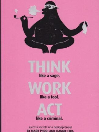 Think Like A Sage, Work Like A Fool, Act Like A Criminal