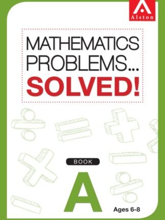 ALSTON-Mathematics Problems...Solved! Book A