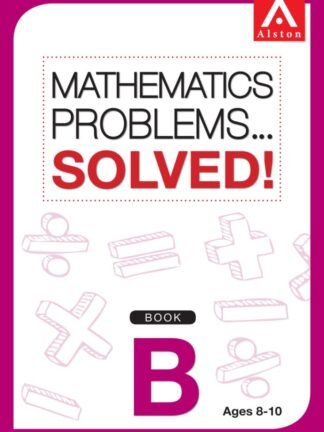 ALSTON-Mathematics Problems...Solved! Book B