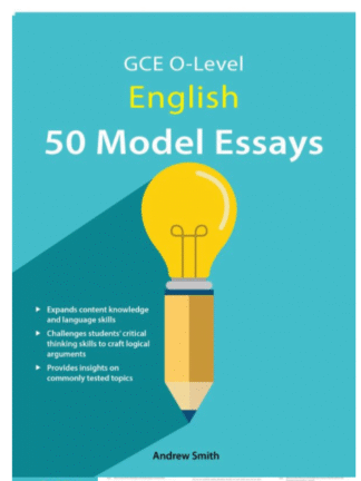 GCE O-Level English: 50 Model Essays