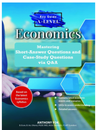A-Level Key Guide Economics: Mastering Short-Answer Questions and Case-Study Questions via QnA