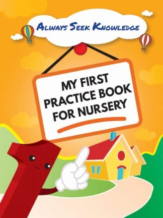 Always Seek Knowledge My First Practice Book for Nursery