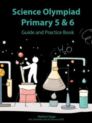 Science Olympiad Primary 5 & 6 Guide and Practice Book