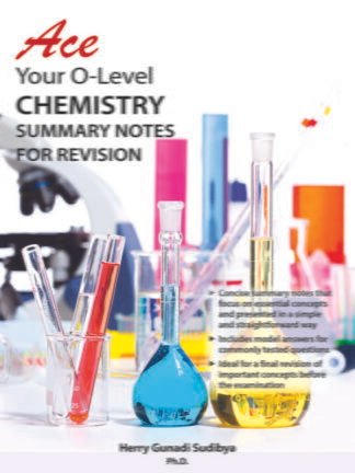 Ace Your O level Chemistry - Summary Notes for Revision